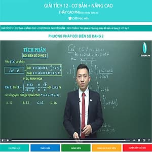 Khóa học GIẢI TÍCH 12 - CƠ BẢN + NÂNG CAO thầy CAO PHI - 09 tháng