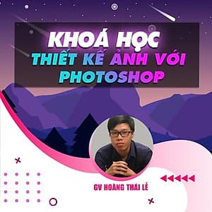  Khóa học THIẾT KẾ - ĐỒ HỌA - Thiết kế ảnh với photoshop
