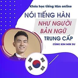  Khóa học NGOẠI NGỮ- Nói tiếng Hàn như người bản ngữ - Trung cấp -[UNICA.VN