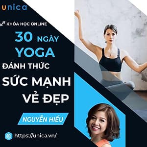  Khóa học YOGA- 30 ngày Yoga đánh thức sức mạnh vẻ đẹp- UNICA.VN