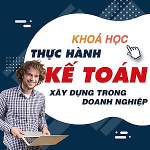  Khóa học TIN HỌC VP - Thực hành kế toán xây dựng trong doanh nghiệp [UNICA.VN