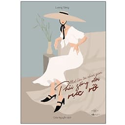 Một Lần Tới Nhân Gian, Phải Sống Đời Rực Rỡ