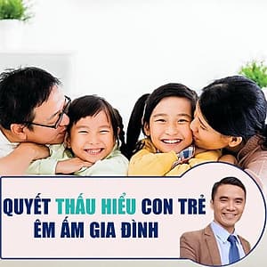  Khóa học NUÔI DẠY CON- Bí quyết thấu hiểu con trẻ - êm ấm gia đình- [UNICA.VN
