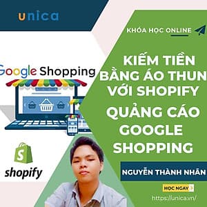  Khóa học KINH DOANH -Kiếm tiền bằng bán áo thun với Shopify -CustomCat -Quảng cáo Google shopping