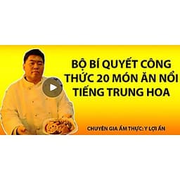  Khóa học PHONG CÁCH SỐNG- Bộ bí quyết công thức 20 món ăn Trung Hoa nổi tiếng UNICA.VN