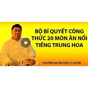  Khóa học PHONG CÁCH SỐNG- Bộ bí quyết công thức 20 món ăn Trung Hoa nổi tiếng UNICA.VN