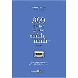 999 Lá Thư Gửi Cho Chính Mình – Mong Bạn Trở Thành Phiên Bản Hoàn Hảo Nhất (P.1) - Sách Song Ngữ