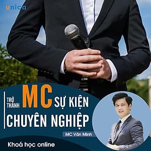 - Khóa học PHÁT TRIỂN CÁ NHÂN-  Trở thành MC sự kiện chuyên nghiệp trong 30 ngày- UNICA.VN
