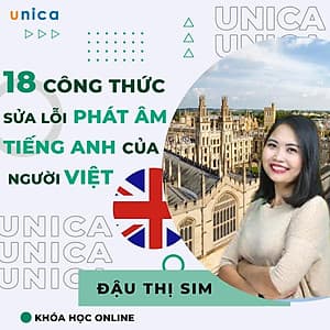  Khóa học NGOẠI NGỮ- 18 Công thức sửa lỗi phát âm tiếng Anh kinh điển cho người Việt -[UNICA.VN