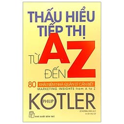 Thấu Hiểu Tiếp Thị Từ A Đến Z - 80 Khái Niệm Nhà Quản Lý Cần Biết (Tái Bản 2020)