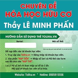 Khóa học CHUYÊN ĐỀ: HÓA HỌC HỮU CƠ - thầy Lê Minh Phấn - 03 tháng