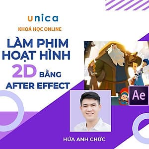  Khóa học DỰNG PHIM - Xây dựng phim hoạt hình 2D chuyên nghiệp bằng After Effect UNICA.VN