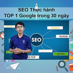 Khóa Học SEO Thực Hành - Top 1 Google Trong 30 Ngày