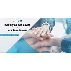 - Khóa học PHÁT TRIỂN CÁ NHÂN-  Xây dựng đội nhóm & Kỹ năng lãnh đạo- UNICA.VN