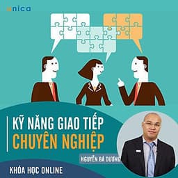 - Khóa học PHÁT TRIỂN CÁ NHÂN-  Kỹ năng giao tiếp chuyên nghiệp- UNICA.VN