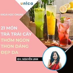  Khóa học PHONG CÁCH SỐNG- 21 món trà trái cây siêu thơm ngon thon dáng, đẹp da UNICA.VN