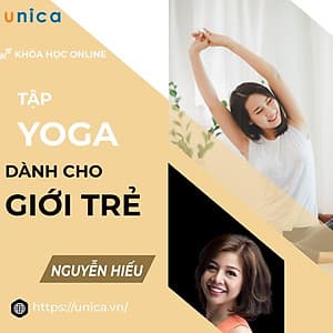  Khoá học YOGA - Yoga dành cho giới trẻ [UNICA.VN
