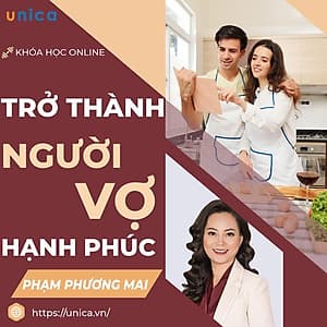  Khóa học GIA ĐÌNH - Trở thành người vợ hạnh phúc [UNICA.VN