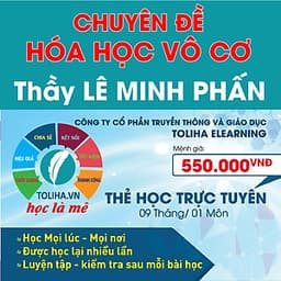 Khóa học CHUYÊN ĐỀ: HÓA HỌC VÔ CƠ - thầy Lê Minh Phấn - 09 tháng
