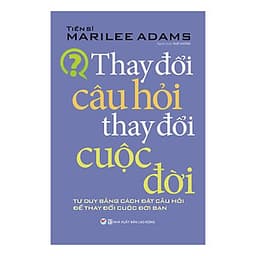 Thay Đổi Câu Hỏi Thay Đổi Cuộc Đời