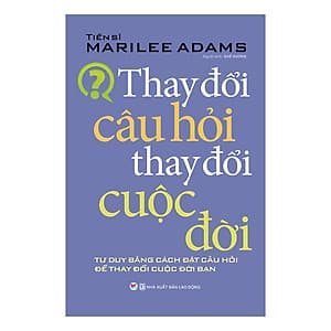 Thay Đổi Câu Hỏi Thay Đổi Cuộc Đời