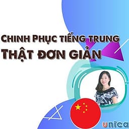  Khóa học NGOẠI NGỮ- Chinh phục Tiếng Trung thật đơn giản -[UNICA.VN