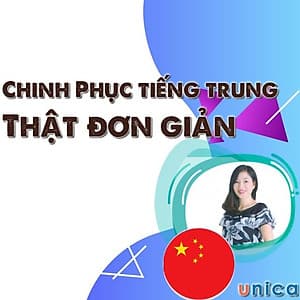 Khóa học NGOẠI NGỮ- Chinh phục Tiếng Trung thật đơn giản -[UNICA.VN