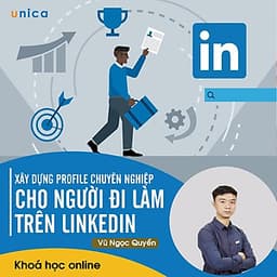 - Khóa học PHÁT TRIỂN CÁ NHÂN- Xây dựng Profile chuyên nghiệp cho người đi làm trên LinkedIn