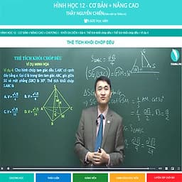 Khóa học HÌNH HỌC 12 - CƠ BẢN + NÂNG CAO thầy Nguyễn Chiến - 06 tháng