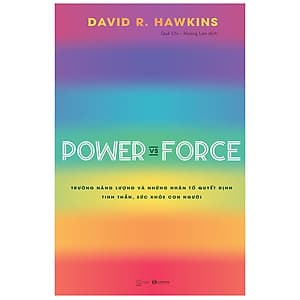 Power Vs Force - Trường Năng Lượng Và Những Nhân Tố Quyết Định Tinh Thần Và Sức Khỏe Con Người