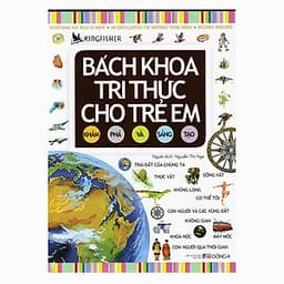 Bách Khoa Tri Thức Cho Trẻ Em - Khám Phá Và Sáng Tạo (Đông A) (Tái Bản)