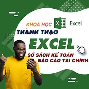 Khóa học TIN HỌC VP - Thành thạo sổ sách kế toán và báo cáo tài chính trên Excel [UNICA.VN