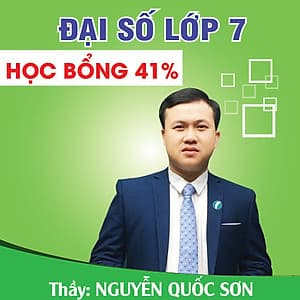 Khóa học ĐẠI SỐ 7 - CƠ BẢN + NÂNG CAO thầy Quốc Sơn - 06 tháng