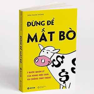 Đừng Để Mất Bò - 7 Bước Quản Lý Cửa Hàng Hiệu Quả Và Chống Thất Thoát