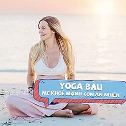  Khóa học YOGA- Yoga bầu- Mẹ khỏe con vui cùng chuyên gia Luna Thái- UNICA.VN
