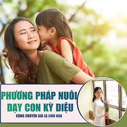  Khóa học NUÔI DẠY CON - Phương pháp nuôi dạy con 1 - 2 - 3 kỳ diệu [UNICA.VN