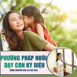  Khóa học NUÔI DẠY CON - Phương pháp nuôi dạy con 1 - 2 - 3 kỳ diệu [UNICA.VN