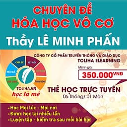 Khóa học CHUYÊN ĐỀ: HÓA HỌC VÔ CƠ - thầy Lê Minh Phấn - 06 tháng