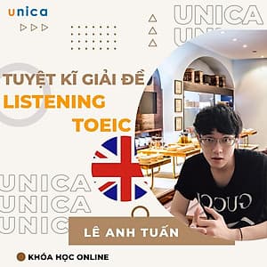  Khóa học NGOẠI NGỮ- Tuyệt kỹ giải đề listening toeic trong 69.96s -[UNICA.VN