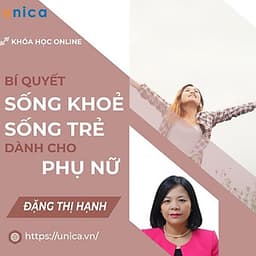  Khóa học SỨC KHỎE- Bí quyết sống khoẻ, sống trẻ dành cho phụ nữ- UNICA.VN