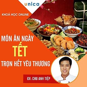  Khóa học PHONG CÁCH SỐNG- Món ăn Ngày Tết - Trọn hết yêu thương UNICA.VN