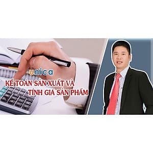  Khóa học TIN HỌC VP - Kế toán sản xuất và tính giá sản phẩm [UNICA.VN