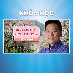 Khóa Học Tiếng Nhật - Luyện Thi JLPT N4 Ngữ Pháp