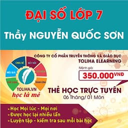 Khóa học ĐẠI SỐ 7 - CƠ BẢN + NÂNG CAO thầy Quốc Sơn - 06 tháng
