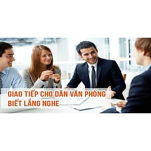 - Khóa học PHÁT TRIỂN CÁ NHÂN-  Giao tiếp cho dân văn phòng - Biết lắng nghe- UNICA.VN