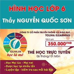 Học trực tuyến HÌNH HỌC - TOÁN HỌC LỚP 6 - Thầy NGUYỄN QUỐC SƠN - Toliha.vn khóa 6 Tháng