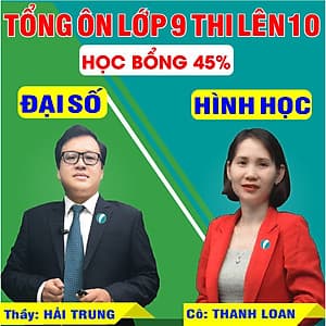 Khóa học TỔNG ÔN TOÁN 9 - thầy Hải Trung - cô Thanh Loan - 09 tháng