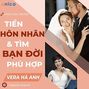  Khóa học GIA ĐÌNH- Tiền hôn nhân và tuyệt chiêu tìm bạn đời phù hợp- UNICA.VN