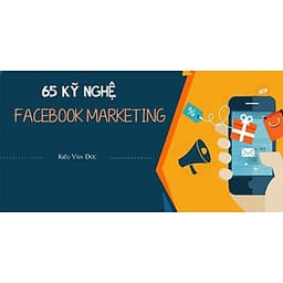  Khóa học MARKETING - 65 Kỹ nghệ Facebook Marketing