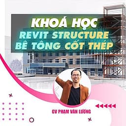  Khóa học THIẾT KẾ - ĐỒ HỌA - Revit Structure bê tông cốt thép